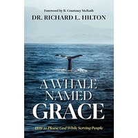 A Whale Named Grace: How to Please God While Serving People - A Whale Named Grace: How to Please God While Serving People - jetzt bei oelder-buchhandlung.de kaufen