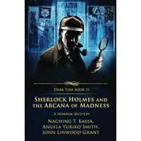 Sherlock Holmes and The Arcana of Madness: A Horror Mystery (Dark Tide Horror Novellas, Band 11) - Sherlock Holmes and The Arcana of Madness: A Horror Mystery (Dark Tide Horror Novellas, Band 11) - jetzt bei oelder-buchhandlung.de kaufen
