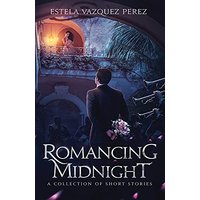 Romancing Midnight: A Collection of Short Stories - Romancing Midnight: A Collection of Short Stories - jetzt bei oelder-buchhandlung.de kaufen