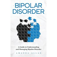 Bipolar Disorder: A Guide to Understanding and Managing Bipolar Disorder - Bipolar Disorder: A Guide to Understanding and Managing Bipolar Disorder - jetzt bei oelder-buchhandlung.de kaufen