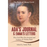 Ada's Journal and Emma's Letters: The Civil War Era Journal and Letters of Emma Peck (The Pecks of Mossy Creek) - Ada's Journal and Emma's Letters: The Civil War Era Journal and Letters of Emma Peck (The Pecks of Mossy Creek) - jetzt bei oelder-buchhandlung.de kaufen
