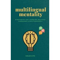Multilingual Mentality: Strategies for Learning Multiple Languages Simultaneously - Multilingual Mentality: Strategies for Learning Multiple Languages Simultaneously - jetzt bei oelder-buchhandlung.de kaufen