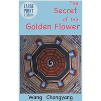 The Secret of the Golden Flower: Large Print Edition - The Secret of the Golden Flower: Large Print Edition - jetzt bei oelder-buchhandlung.de kaufen