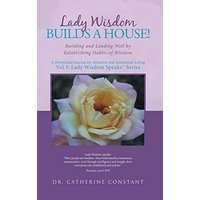Lady Wisdom Builds a House!: Building and Leading Well by Establishing Habits of Wisdom - Lady Wisdom Builds a House!: Building and Leading Well by Establishing Habits of Wisdom - jetzt bei oelder-buchhandlung.de kaufen