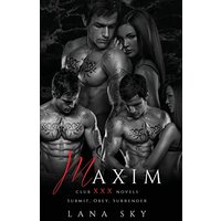 Maxim: The Complete Trilogy: A Dark Billionaire Romance: Submit, Obey, & Surrender (Club XXX Box Sets, Band 1) - Maxim: The Complete Trilogy: A Dark Billionaire Romance: Submit, Obey, & Surrender (Club XXX Box Sets, Band 1) - jetzt bei oelder-buchhandlung.de kaufen