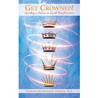 Get Crowned!: Sparking a Heaven on Earth Transformation - Get Crowned!: Sparking a Heaven on Earth Transformation - jetzt bei oelder-buchhandlung.de kaufen