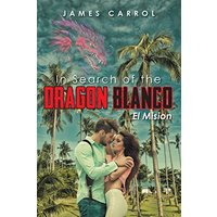 In Search of the DRAGON BLANCO El Mision - In Search of the DRAGON BLANCO El Mision - jetzt bei oelder-buchhandlung.de kaufen