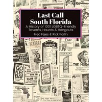 Last Call South Florida: A History of 1001 LGBTQ-Friendly Taverns, Haunts & Hangouts: A History of 1001 LGBTQ Friendly Taverns, Haunts & Hangouts - Last Call South Florida: A History of 1001 LGBTQ-Friendly Taverns, Haunts & Hangouts: A History of 1001 LGBTQ Friendly Taverns, Haunts & Hangouts - jetzt bei oelder-buchhandlung.de kaufen