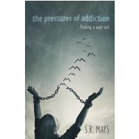The Pressures of Addiction | Finding A Way Out - The Pressures of Addiction | Finding A Way Out - jetzt bei oelder-buchhandlung.de kaufen