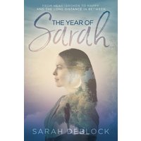 The Year of Sarah: From Heartbroken to Happy and the Long Distance In Between - The Year of Sarah: From Heartbroken to Happy and the Long Distance In Between - jetzt bei oelder-buchhandlung.de kaufen