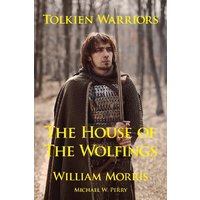 Tolkien Warriors-The House of the Wolfings: A Story that Inspired The Lord of the Rings