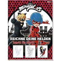 Miraculous: Zeichne deine Helden Schritt für Schritt: Zeichenschule