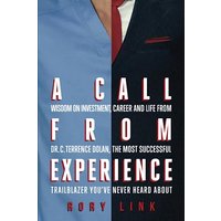 A Call from Experience: Wisdom on Investment, Career and Life from Dr. C. Terrence Dolan, the Most Successful Trailblazer You’ve Never Heard About - A Call from Experience: Wisdom on Investment, Career and Life from Dr. C. Terrence Dolan, the Most Successful Trailblazer You’ve Never Heard About - jetzt bei oelder-buchhandlung.de kaufen