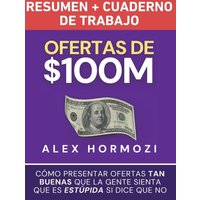 Ofertas de $100M Resumen y Cuaderno de trabajo: Cómo presentar ofertas tan buenas que la gente sienta que es estúpida si dice que no - Ofertas de $100M Resumen y Cuaderno de trabajo: Cómo presentar ofertas tan buenas que la gente sienta que es estúpida si dice que no - jetzt bei oelder-buchhandlung.de kaufen