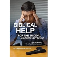 Biblical Helps for the Suicidal and Those Left Behind: Finally A Thorough, Practical, Biblical Approach: Finally a Thorough, Practical, Biblical Approach - Biblical Helps for the Suicidal and Those Left Behind: Finally A Thorough, Practical, Biblical Approach: Finally a Thorough, Practical, Biblical Approach - jetzt bei oelder-buchhandlung.de kaufen