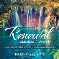 Renewal: Addiction Recovery: 31 Day Devotional Stories, Prayers and Promises - Renewal: Addiction Recovery: 31 Day Devotional Stories, Prayers and Promises - jetzt bei oelder-buchhandlung.de kaufen