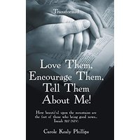 Love Them, Encourage Them, Tell Them About Me!: Transformed - Love Them, Encourage Them, Tell Them About Me!: Transformed - jetzt bei oelder-buchhandlung.de kaufen