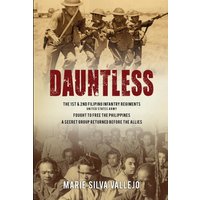Dauntless: The 1st & 2nd Filipino Infantry Regiments, United States Army - Dauntless: The 1st & 2nd Filipino Infantry Regiments, United States Army - jetzt bei oelder-buchhandlung.de kaufen