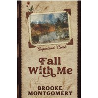 Fall With Me (Alternate Special Edition Cover) (Sugarland Creek, Band 3) - Fall With Me (Alternate Special Edition Cover) (Sugarland Creek, Band 3) - jetzt bei oelder-buchhandlung.de kaufen