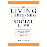 The Living Three-ness of Social Life: Discovering and Embodying in Present Time the Impulses of Which Rudolf Steiner Spoke and Wrote - The Living Three-ness of Social Life: Discovering and Embodying in Present Time the Impulses of Which Rudolf Steiner Spoke and Wrote - jetzt bei oelder-buchhandlung.de kaufen