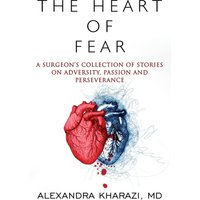 The Heart of Fear: A Surgeon's Collection of Stories on Adversity, Passion and Perseverance - The Heart of Fear: A Surgeon's Collection of Stories on Adversity, Passion and Perseverance - jetzt bei oelder-buchhandlung.de kaufen