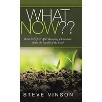 What Now??: What to Expect After Becoming a Christian (From the Parable of the Soils) - What Now??: What to Expect After Becoming a Christian (From the Parable of the Soils) - jetzt bei oelder-buchhandlung.de kaufen