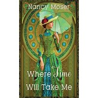 Where Time Will Take Me (Past Times) - Where Time Will Take Me (Past Times) - jetzt bei oelder-buchhandlung.de kaufen