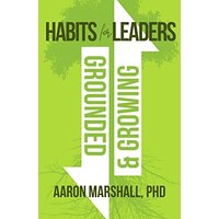 Habits for Leaders, Grounded and Growing: 20 Habits for Executive Leadership - Habits for Leaders, Grounded and Growing: 20 Habits for Executive Leadership - jetzt bei oelder-buchhandlung.de kaufen