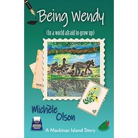 Being Wendy: (In a world afraid to grow up) (Mackinac Island Stories, Band 4) - Being Wendy: (In a world afraid to grow up) (Mackinac Island Stories, Band 4) - jetzt bei oelder-buchhandlung.de kaufen