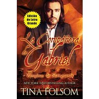 La Compañera de Gabriel (Edición de Letra Grande) (Vampiros de Scanguards) - La Compañera de Gabriel (Edición de Letra Grande) (Vampiros de Scanguards) - jetzt bei oelder-buchhandlung.de kaufen