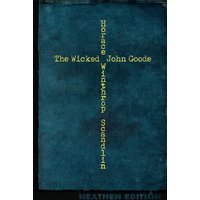The Wicked John Goode (Heathen Edition) - The Wicked John Goode (Heathen Edition) - jetzt bei oelder-buchhandlung.de kaufen