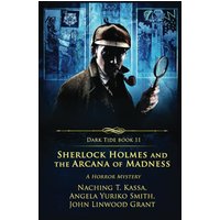 Sherlock Holmes and The Arcana of Madness: A Horror Mystery (Dark Tide Horror Novellas, Band 11) - Sherlock Holmes and The Arcana of Madness: A Horror Mystery (Dark Tide Horror Novellas, Band 11) - jetzt bei oelder-buchhandlung.de kaufen