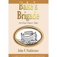 Bake's Brigade: An End Times Tale - Bake's Brigade: An End Times Tale - jetzt bei oelder-buchhandlung.de kaufen