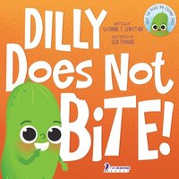 Dilly Does Not Bite!: A Read-Aloud Toddler Guide About Biting (Ages 2-4) (Dilly The Pickle: Big Feelings Series) - Dilly Does Not Bite!: A Read-Aloud Toddler Guide About Biting (Ages 2-4) (Dilly The Pickle: Big Feelings Series) - jetzt bei oelder-buchhandlung.de kaufen