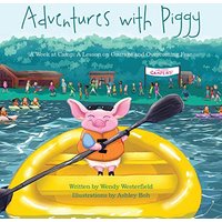 Adventures With Piggy: A Week At Camp: A Lesson On Courage And Overcoming Fear - Adventures With Piggy: A Week At Camp: A Lesson On Courage And Overcoming Fear - jetzt bei oelder-buchhandlung.de kaufen