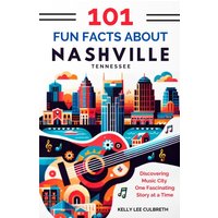 101 Fun Facts About Nashville, TN: Discovering Music City One Fascinating Story at a Time - 101 Fun Facts About Nashville, TN: Discovering Music City One Fascinating Story at a Time - jetzt bei oelder-buchhandlung.de kaufen