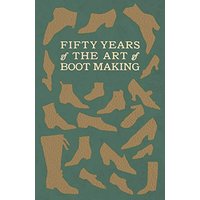 Fifty Years of The Art of Boot Making