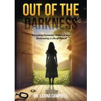 Out of the Darkness: Escaping Domestic Violence and Embracing a Life of Peace - Out of the Darkness: Escaping Domestic Violence and Embracing a Life of Peace - jetzt bei oelder-buchhandlung.de kaufen