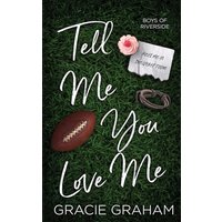 Tell Me You Love Me: A Standalone Brother's Best Friend Romance: A Brother's Best Friend Standalone (Boys of Riverside, Band 4) - Tell Me You Love Me: A Standalone Brother's Best Friend Romance: A Brother's Best Friend Standalone (Boys of Riverside, Band 4) - jetzt bei oelder-buchhandlung.de kaufen