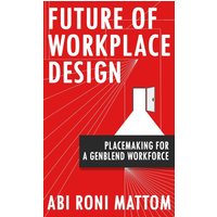 Future of workplace design: Placemaking for a GenBlend Workforce - Future of workplace design: Placemaking for a GenBlend Workforce - jetzt bei oelder-buchhandlung.de kaufen