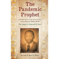 The Pandemic Prophet: A Soulistic View of the Socioeconomic Guinea Worms of Modern Minds - The Pandemic Prophet: A Soulistic View of the Socioeconomic Guinea Worms of Modern Minds - jetzt bei oelder-buchhandlung.de kaufen