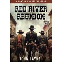 Red River Reunion (Luxton Danner Westerns, Band 2) - Red River Reunion (Luxton Danner Westerns, Band 2) - jetzt bei oelder-buchhandlung.de kaufen