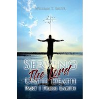 Serving the Lord Until Death part 1 from Earth - Serving the Lord Until Death part 1 from Earth - jetzt bei oelder-buchhandlung.de kaufen