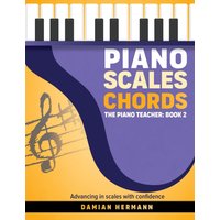 Piano Scales Chords: The Piano Teacher: Book 2 - Advancing in scales with confidence - Piano Scales Chords: The Piano Teacher: Book 2 - Advancing in scales with confidence - jetzt bei oelder-buchhandlung.de kaufen