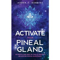 Activate Your Pineal Gland: An Essential Guide About the Third Eye Awakening and Achieving Spiritual Enlightenment - Activate Your Pineal Gland: An Essential Guide About the Third Eye Awakening and Achieving Spiritual Enlightenment - jetzt bei oelder-buchhandlung.de kaufen