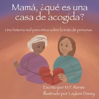 Mamá, ¿qué es una casa de acogida?: Una historia real para niños sobre la trata de personas - Mamá, ¿qué es una casa de acogida?: Una historia real para niños sobre la trata de personas - jetzt bei oelder-buchhandlung.de kaufen