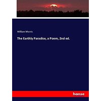 The Earthly Paradise, a Poem, 2nd ed.