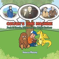 Colton's Time Machine Book 2: Lincoln, Edison and the Wright Brothers - Colton's Time Machine Book 2: Lincoln, Edison and the Wright Brothers - jetzt bei oelder-buchhandlung.de kaufen