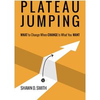 Plateau Jumping: What to Change When Change Is What You Want - Plateau Jumping: What to Change When Change Is What You Want - jetzt bei oelder-buchhandlung.de kaufen