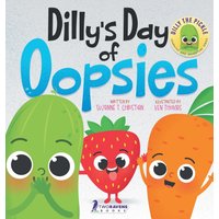 Dilly's Day Of Oopsies: A Confidence Boosting Toddler Book About Making Mistakes (Dilly the Pickle: Learning & Adventure) - Dilly's Day Of Oopsies: A Confidence Boosting Toddler Book About Making Mistakes (Dilly the Pickle: Learning & Adventure) - jetzt bei oelder-buchhandlung.de kaufen